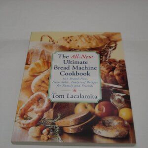 VTG The All-New Ultimate Bread Machine Cookbook Tom Lacalamita softcover